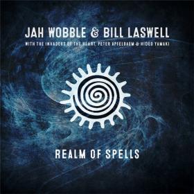 Jah Wobble & Bill Laswell - Realm Of Spells - 2019 (320 kbps)