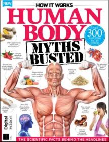 How It Works Human Body Myths Busted - 3rd Edition 2019