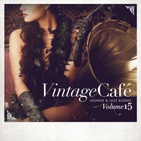 VA - Vintage Cafe  Lounge & Jazz Blends Vol  15 (2019) MP3 320kbps Vanila