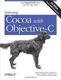 Learning Cocoa with Objective-C- Developing for the Mac and iOS App Stores, 3rd Edition