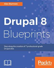 Drupal 8 Blueprints- Step along the creation of 7 professional-grade Drupal sites (AZW3)