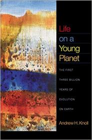 Life on a Young Planet- The First Three Billion Years of Evolution on Earth