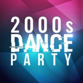 Various Artists - 2000's Dance Party (2019)