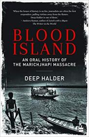 Deep Halder - Blood Island_ An Oral History of the Marichjhapi Massacre - 2019