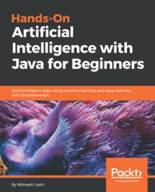 Hands-On Artificial Intelligence with Java for Beginners (True PDF)