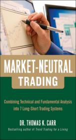 Market-Neutral Trading- Combining Technical and Fundamental Analysis Into 7 Long-Short Trading Systems [PDF]