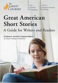 TheGreatCourses - TTC Video - Great American Short Stories- A Guide for Readers and Writers
