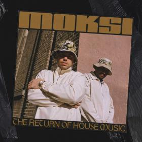 Moksi - The Return of House Music (2019)