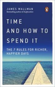Time and How to Spend It - James Wallman