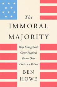 Ben Howe - The Immoral Majority - 2019