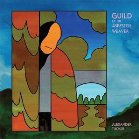 (2019) Alexander Tucker - Guild of the Asbestos Weaver [FLAC,Tracks]