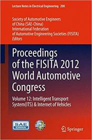 Proceedings of the FISITA 2012 World Automotive Congress- Volume 12- Intelligent Transport System(ITS) & Internet of Veh