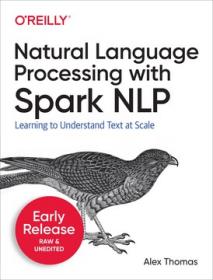 Natural Language Processing with Spark NLP ((Early Relaese) EPUB)