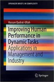 Improving Human Performance in Dynamic Tasks- Applications in Management and Industry Ed 202