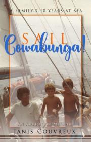 Sail Cowabunga!- A Family's 10 Years at Sea
