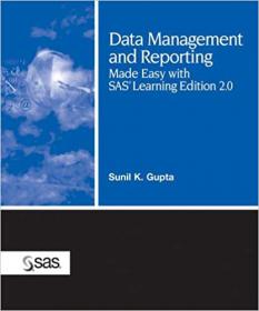 Data Management and Reporting Made Easy with SAS Learning Edition 2 0