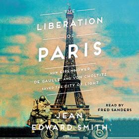 Jean Edward Smith - 2019 - The Liberation of Paris (History)