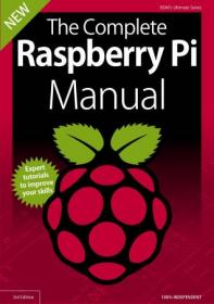 The Complete Raspberry Pi Manual - 3rd Edition , 2019