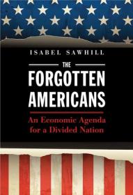 The Forgotten Americans- An Economic Agenda for a Divided Nation