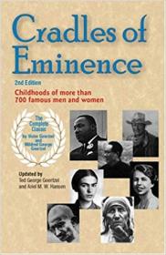 Cradles of Eminence- Childhoods of More Than 700 Famous Men and Women, 2nd edition