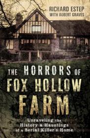 The Horrors of Fox Hollow Farm- Unraveling the History & Hauntings of a Serial Killer's Home