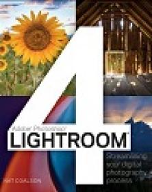 Lightroom 4 - Streamlining Your Digital Photography Process