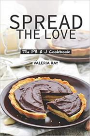 Spread the Love- The PB & J Cookbook