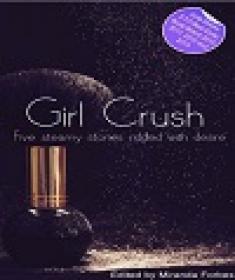 Girl Crush - A collection of five erotic stories