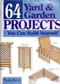 64 Yard and Garden Projects You Can Build Yourself