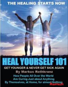 HEAL YOURSELF 101 - Never get Sick Again-Mantesh