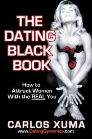 The Dating Black Book How to Attract Women with the REAL You-Mantesh