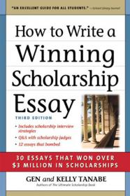 How to Write a Winning Scholarship Essay 30 Essays That Won Over $3 Million in Scholarships-Mantesh