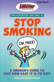 The Illustrated Easyway to Stop Smoking A Smoker's Guide to Just How Easy It Is to Quit-Mantesh