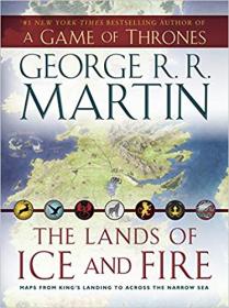 The Lands of Ice and Fire (A Game of Thrones)- Maps from King's Landing to Across the Narrow Sea (A Song of Ice and Fire)