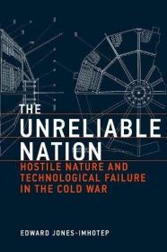 The Unreliable Nation- Hostile Nature and Technological Failure in the Cold War