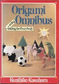 Origami Omnibus- Paper Folding for Everybody by Kunihiko Kasahara