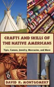 Crafts and Skills of the Native Americans- Tipis, Canoes, Jewelry, Moccasins, and More