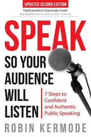 Speak So Your Audience Will Listen- 7 Steps to Confident and Authentic Public Speaking