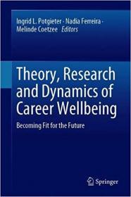 Theory, Research and Dynamics of Career Wellbeing- Becoming Fit for the Future