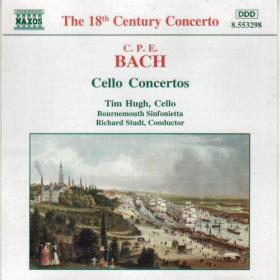 C P E  Bach - Cello Concertos - Bournemouth Sinfonietta, Tim Hugh, Richard Studt - Naxos Release