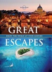 Great Escapes - Enjoy the World at Your Leisure (Lonely Planet Travel Pictorial)