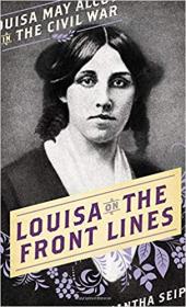 Louisa on the Front Lines- Louisa May Alcott in the Civil War [AZW3]