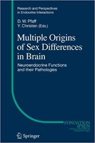 Multiple Origins of Sex Differences in Brain- Neuroendocrine Functions and their Pathologies