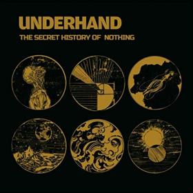 Underhand-2019-The Secret History Of Nothing