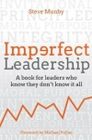 Imperfect Leadership - A Book for Leaders who Know They Don't Know it All