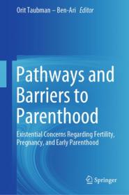 Pathways and Barriers to Parenthood- Existential Concerns Regarding Fertility, Pregnancy, and Early Parenthood
