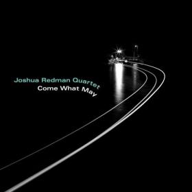 Joshua Redman Quartet - Come What May (2019) MP3