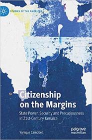 Citizenship on the Margins- State Power, Security and Precariousness in 21st-Century Jamaica