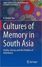 Cultures of Memory in South Asia- Orality, Literacy and the Problem of Inheritance