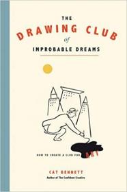 The Drawing Club of Improbable Dreams- How to Create a Club for Art